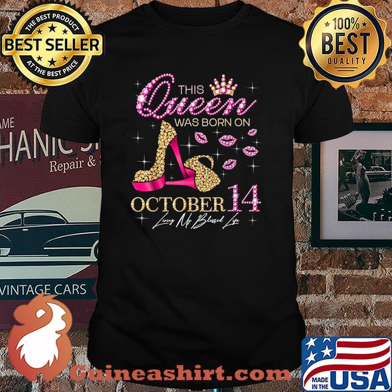 This Queen Was Born on October 14 Living My Blessed Life T-Shirt