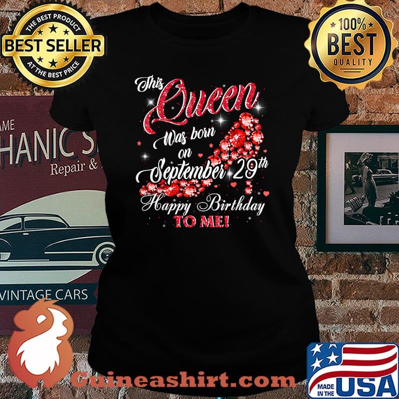 This Queen Was Born On September 29th Happy Birthday To Me Diamond T-Shirt Laides tee