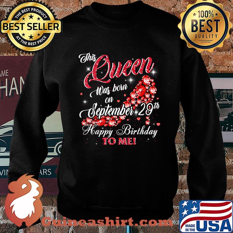 This Queen Was Born On September 29th Happy Birthday To Me Diamond T-Shirt Sweater