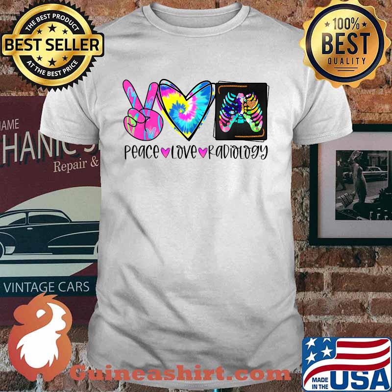 Tie Dye Peace Love Radiology Radiologist Thanksgiving T-Shirt
