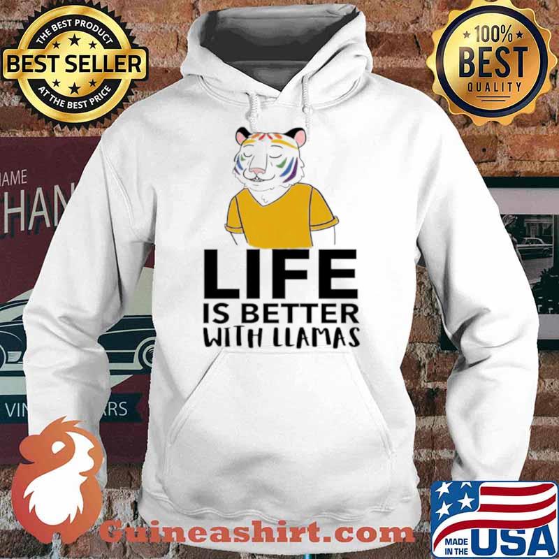Tiger life is better with llamas s Hoodie