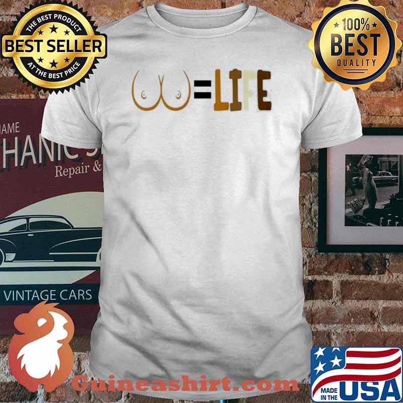 Titties = LIFE shirt
