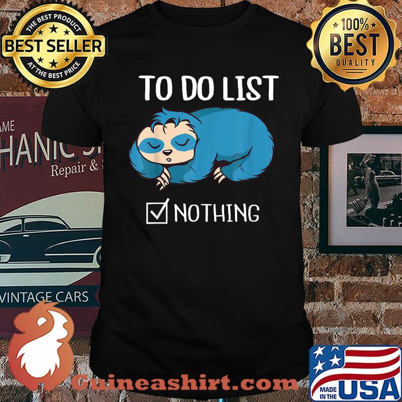 To Do List Nothing Lazy Sloth T-Shirt