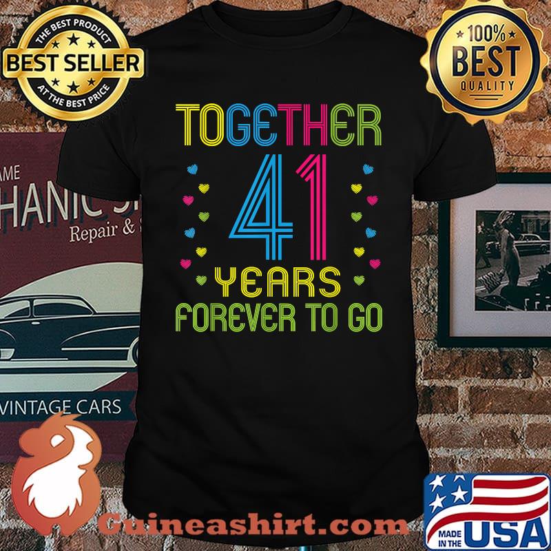 Together 41 years Forever To Go 41st Anniversary T-Shirt