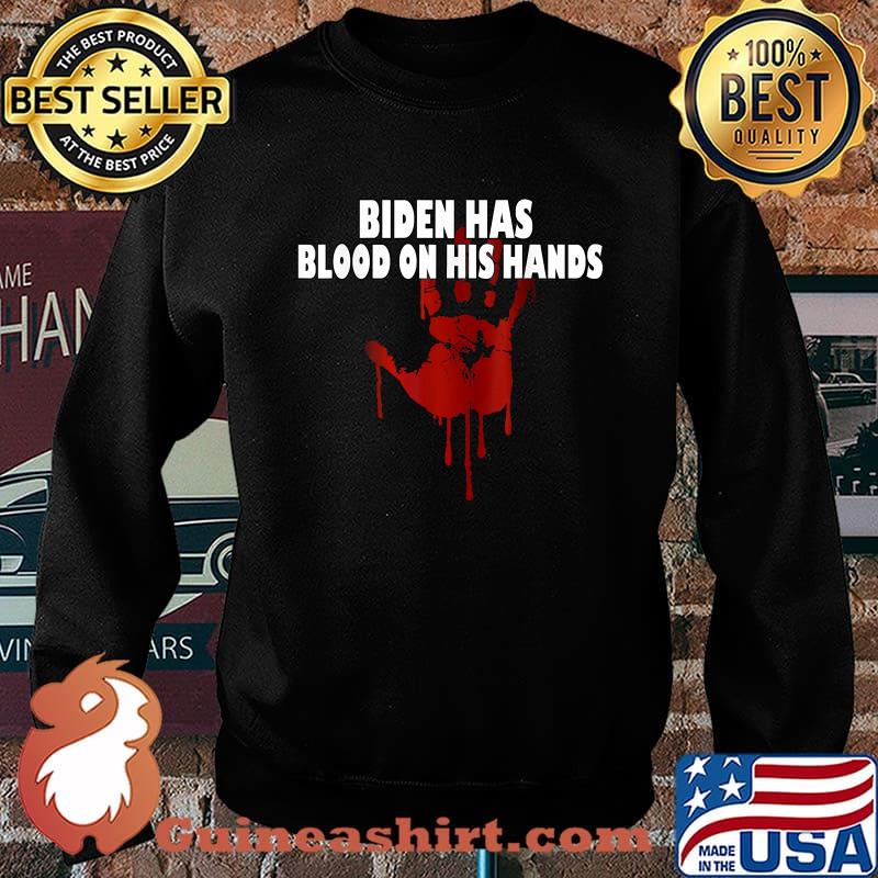 Top biden Has Blood On His Hands Anti Biden Bring Trump Back T-Shirt Sweater