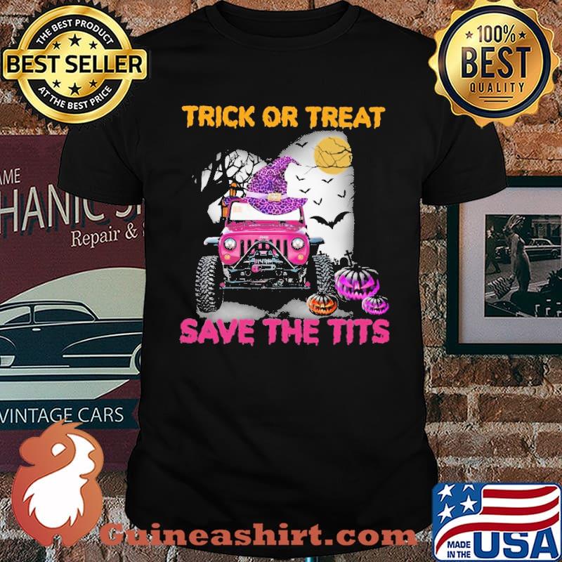 Trick Or Treat Save The Tits Hat Witch Pumpkin Scary Halloween Shirt
