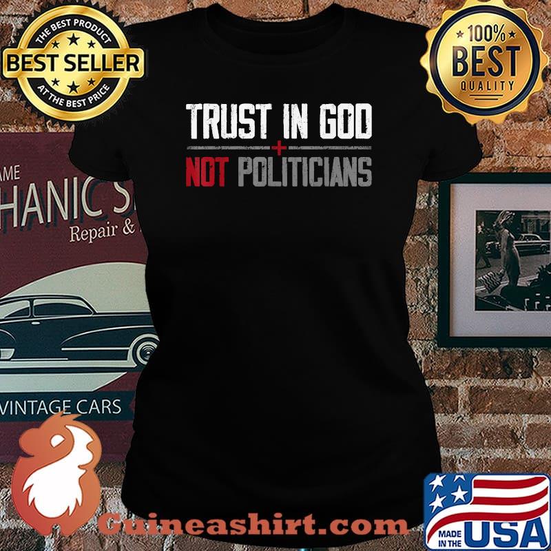 Trust in God not politicians 2021 T-Shirt Laides tee