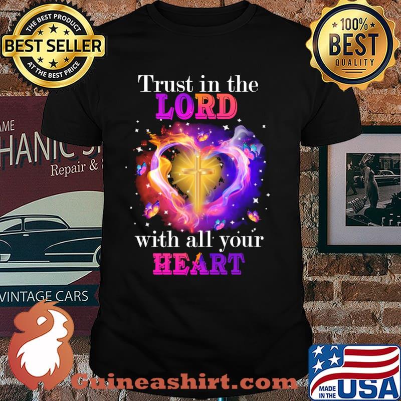 Trust in the lord with all your heart Christian Bible shirt