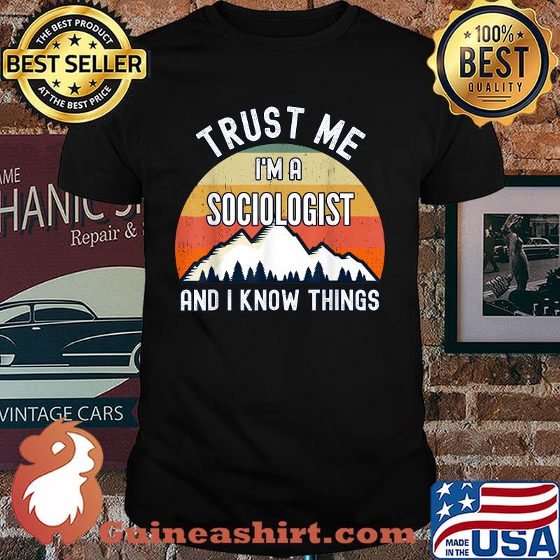 Trust Me I'm a Sociologist And I Know Things Vintage Sunset T-Shirt