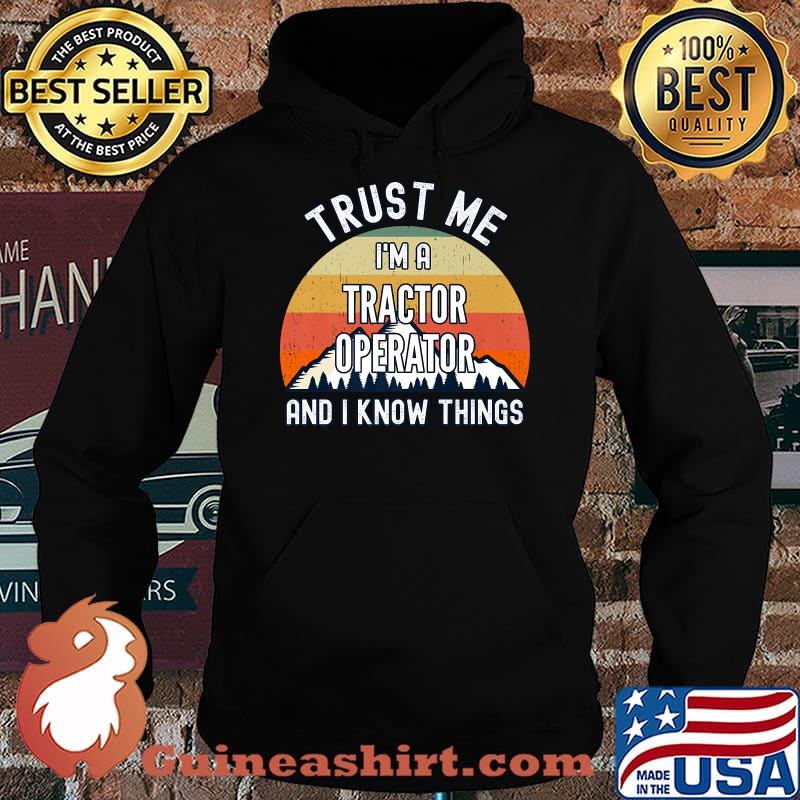 Trust Me I'm a Tractor Operator And I Know Things Vintage Sunset T-Shirt Hoodie