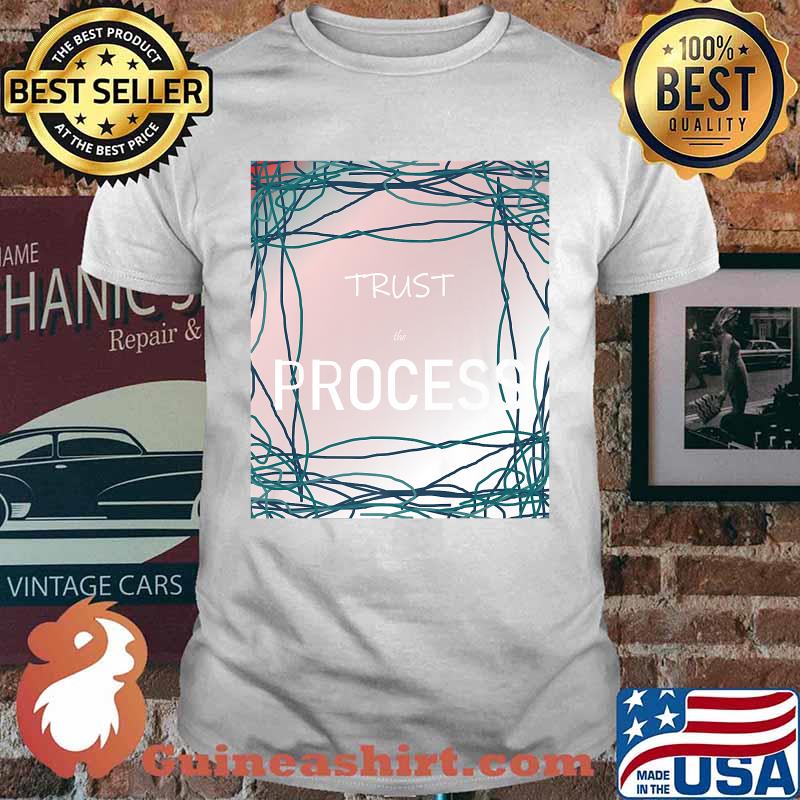 Trust Process T-Shirt