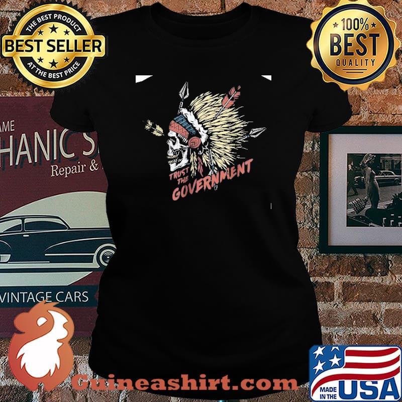 Trust The Government Skull Native Shirt Laides tee