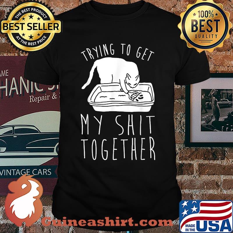 Trying to Get My Shit Together Cat T-Shirt