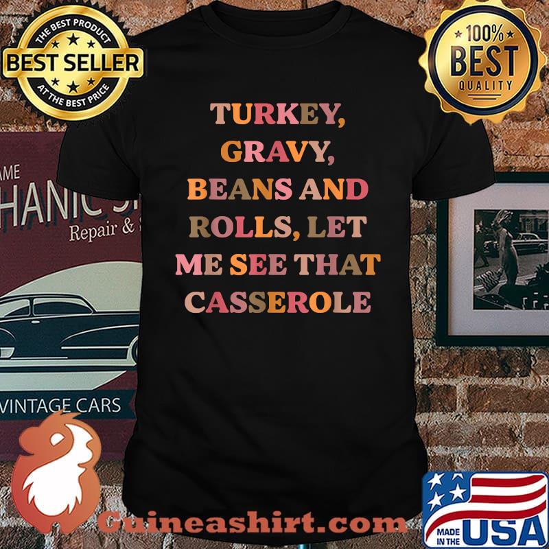 Turkey Gravy Beans And Rolls Let Me See That Casserole T-Shirt
