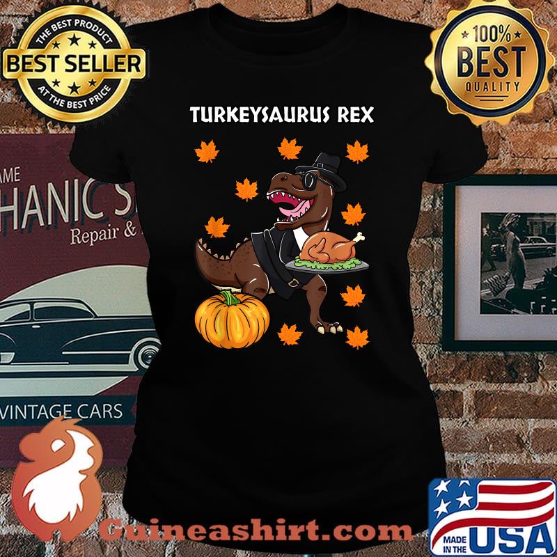 Turkeysaurus Rex Thanksgiving Day Dinosaur Turkey Dinner T-Shirt Laides tee