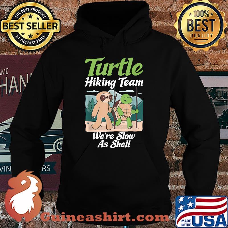 Turtle Hiking Team we are slow as shell Sea Turtle Lover T-Shirt Hoodie