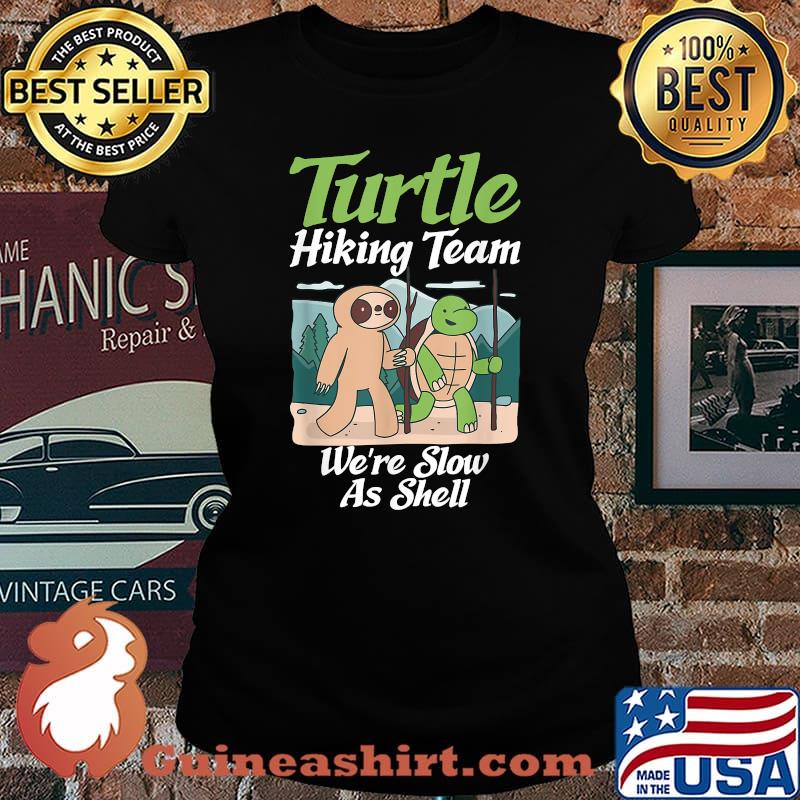 Turtle Hiking Team we are slow as shell Sea Turtle Lover T-Shirt Laides tee