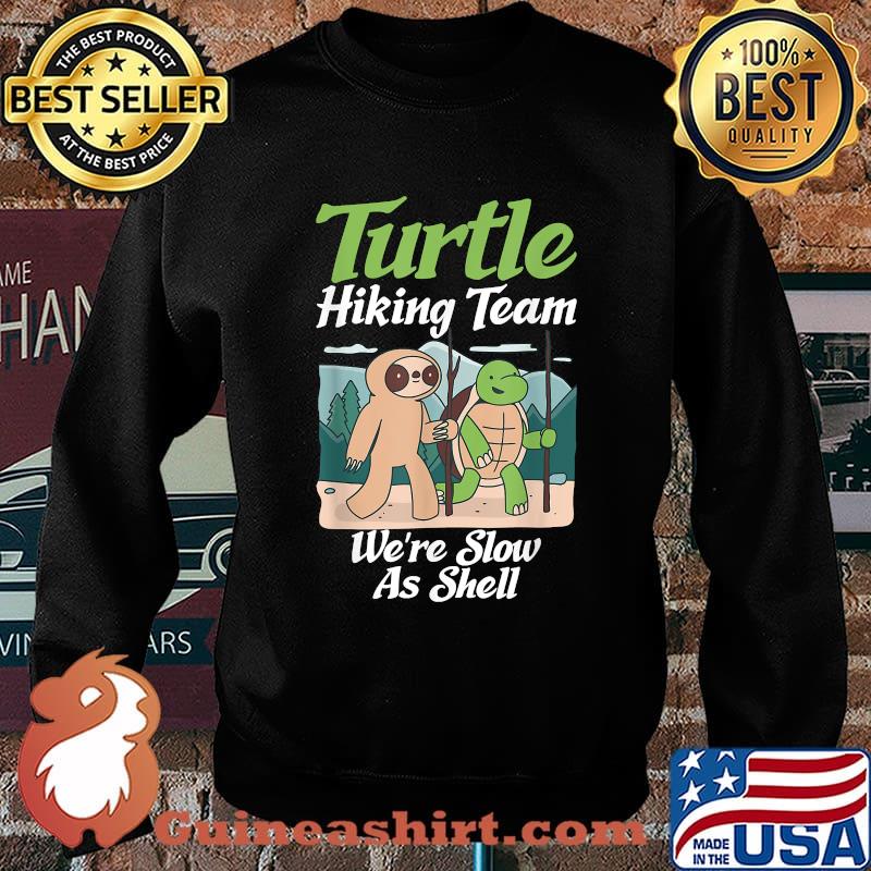 Turtle Hiking Team we are slow as shell Sea Turtle Lover T-Shirt Sweater