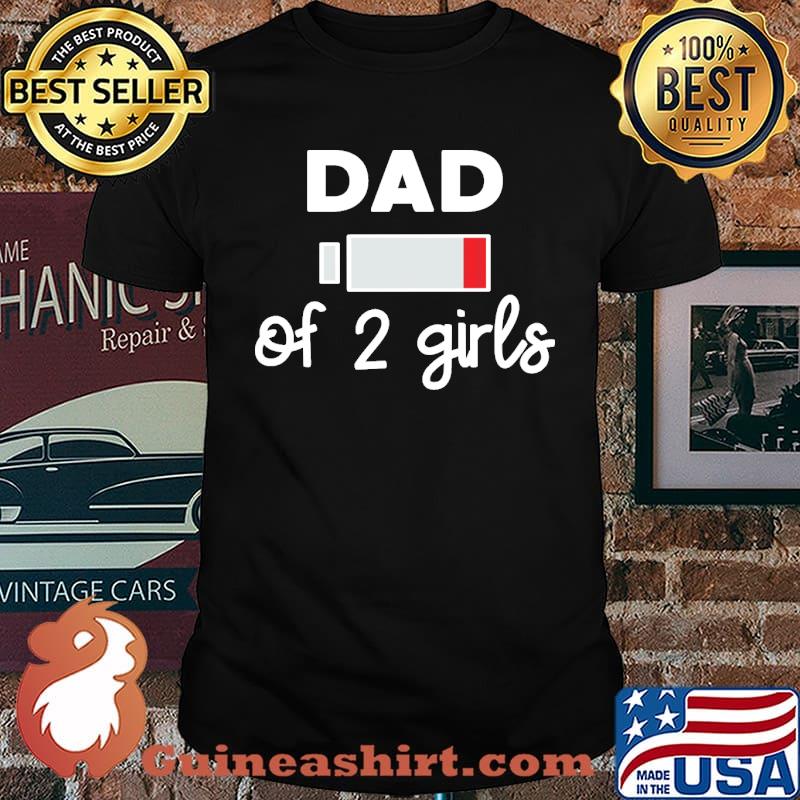 Twin Father Dad Of Two Girls Low Battery Joke Father Days shirt