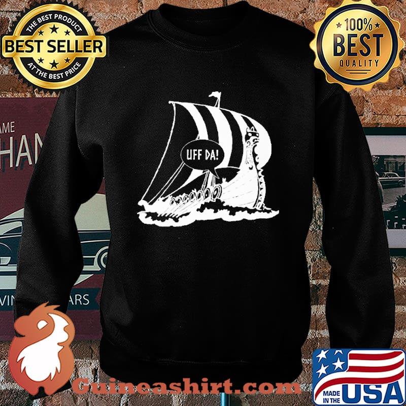 Uff Da Viking Ship Shirt Sweater