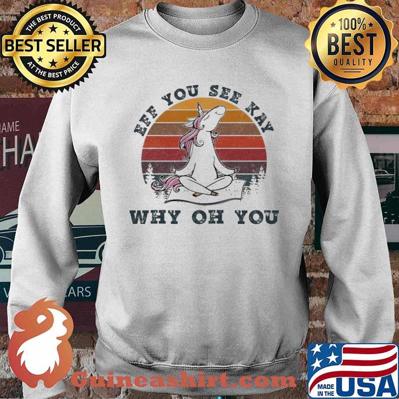 Unicorn Yoga Eff You See Kay Why Oh You Vintage Shirt Sweater