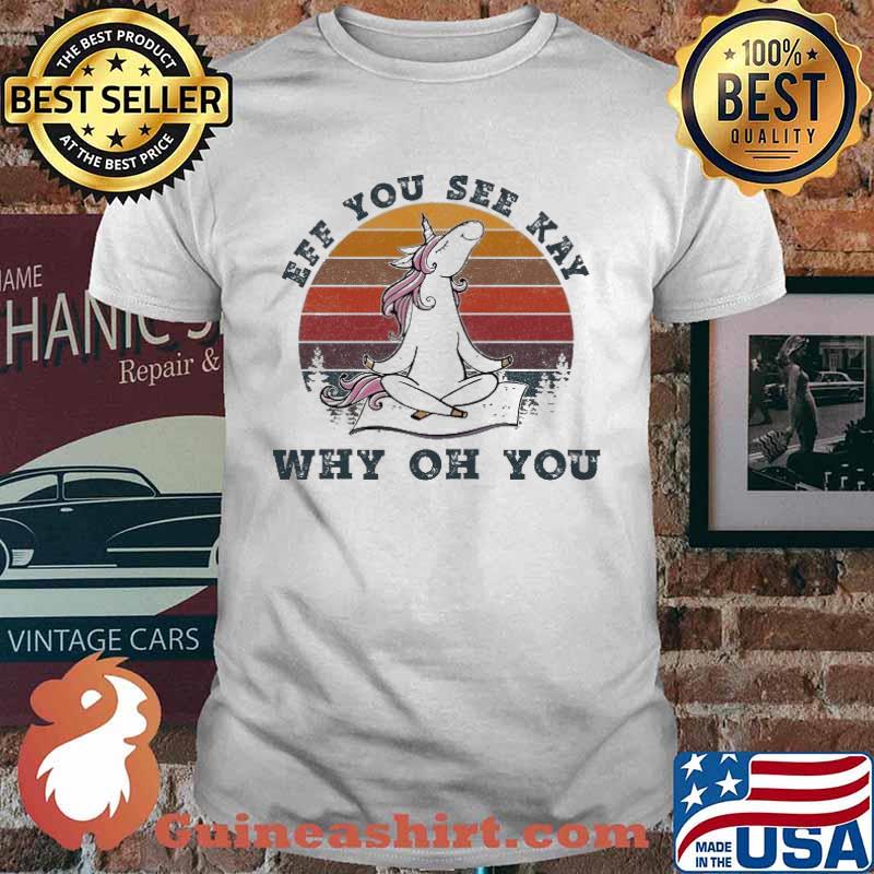 Unicorn Yoga Eff You See Kay Why Oh You Vintage Shirt