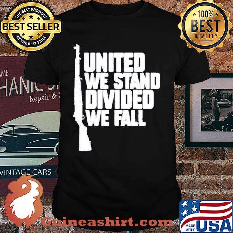 UNITED WE STAND DIVIDED WE FALL GUN SHirt