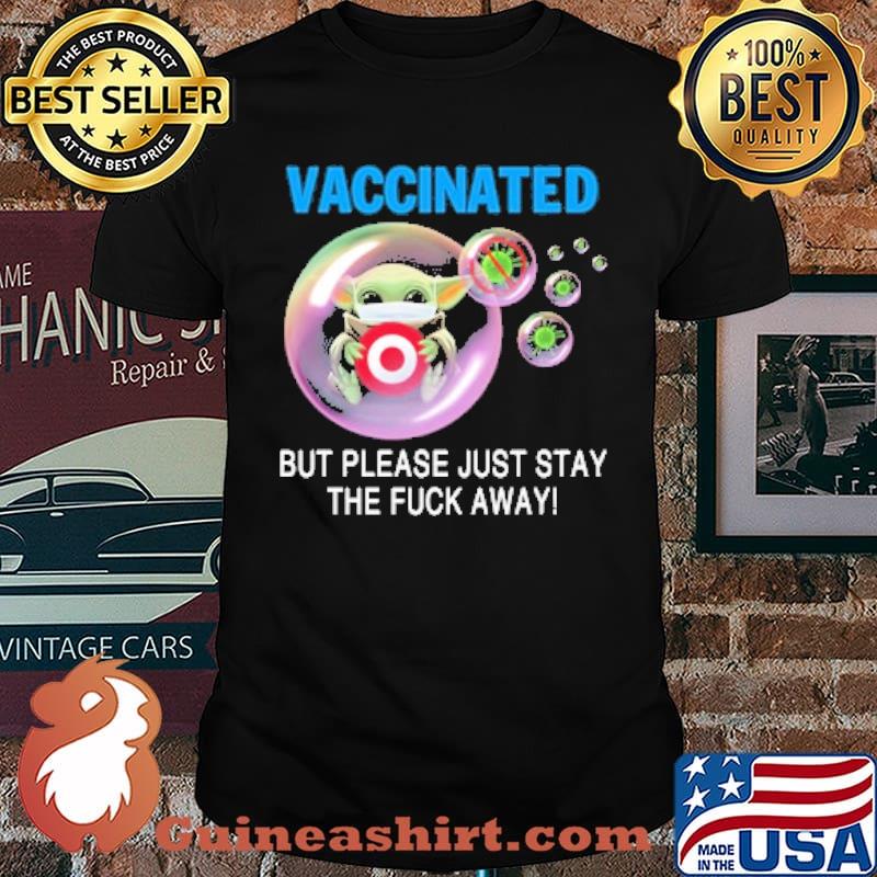 Vaccinated but please just stay the fuck away baby yoda hug target logo shirt