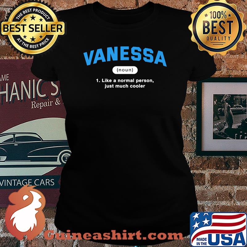 Vanessa Definition Like A Normal Person Just Much Cooler T-Shirt Laides tee