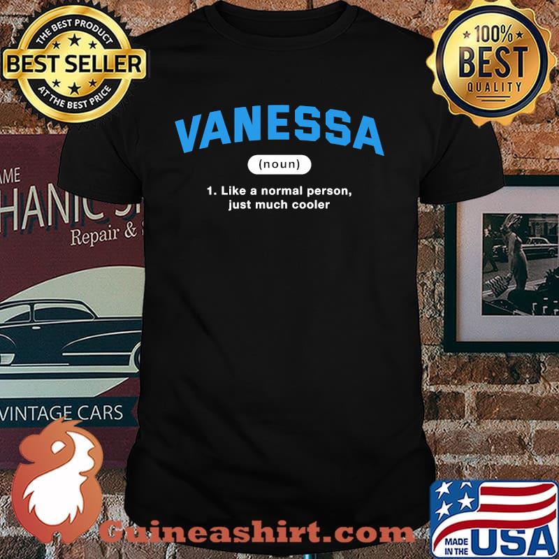 Vanessa Definition Like A Normal Person Just Much Cooler T-Shirt