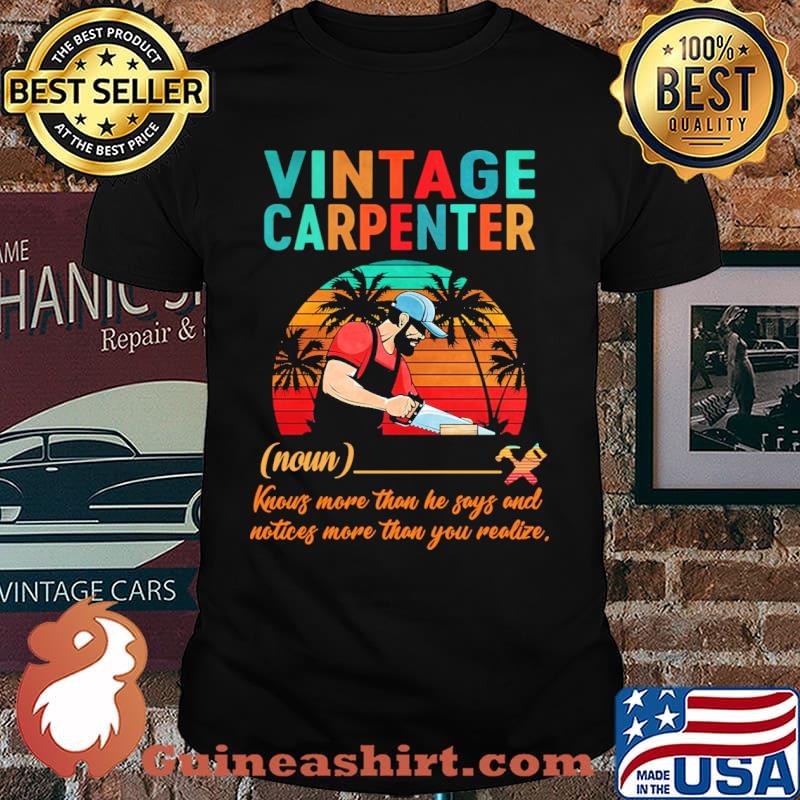Vintage Carpenter definiton knows more than he says and notices more than you realize shirt