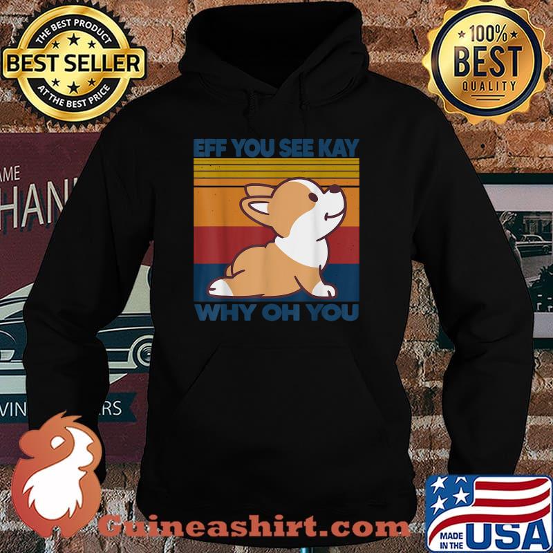 Vintage Corgi Dog Yoga And Eff You See Kay Why Oh You T-Shirt Hoodie