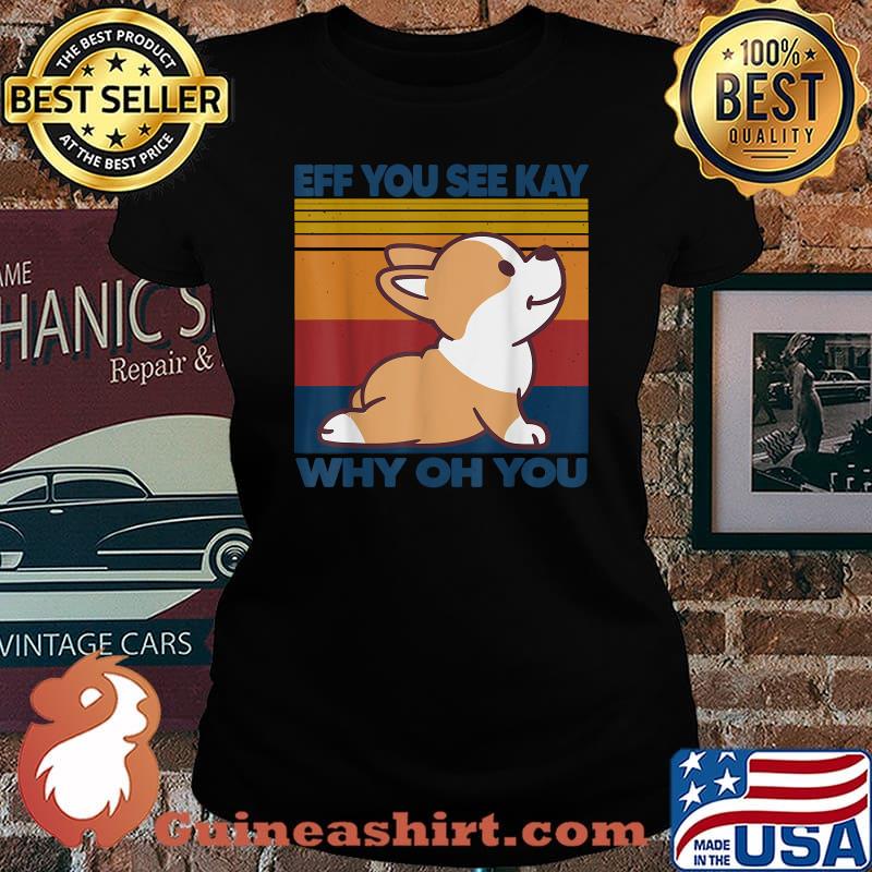 Vintage Corgi Dog Yoga And Eff You See Kay Why Oh You T-Shirt Laides tee