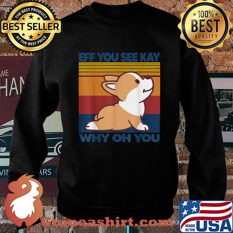Vintage Corgi Dog Yoga And Eff You See Kay Why Oh You T-Shirt Sweater