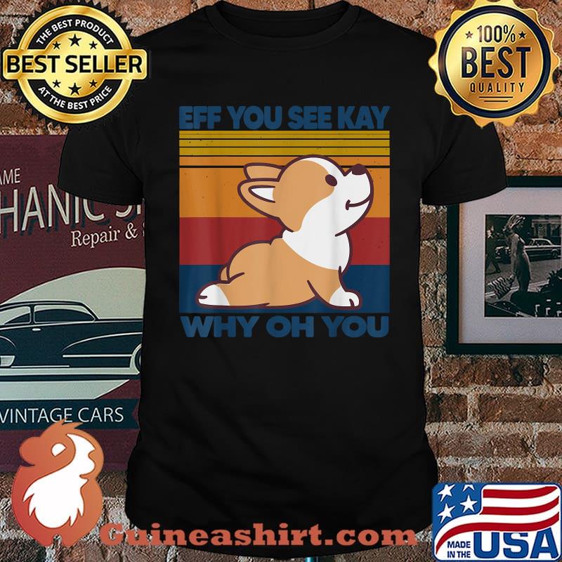 Vintage Corgi Dog Yoga And Eff You See Kay Why Oh You T-Shirt