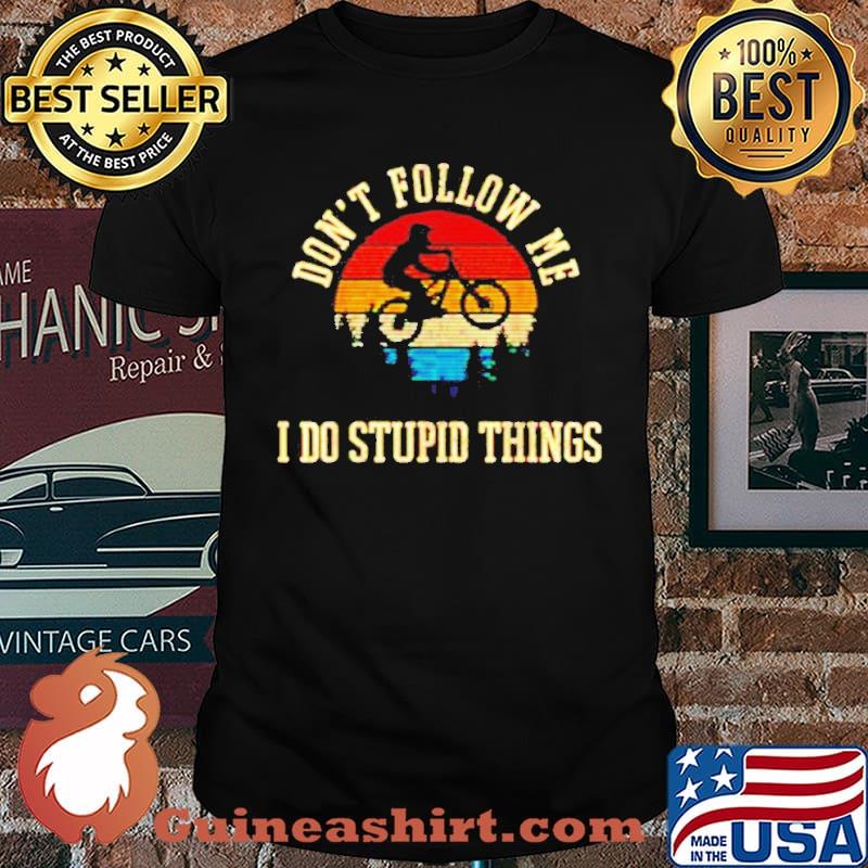 Vintage don’t follow me I do stupid things mountain biking shirt