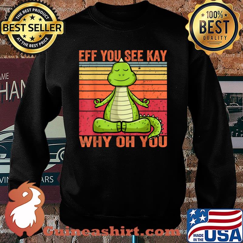 Vintage EFF You See Kay Why Oh You Dinosaur Yoga Shirt Sweater