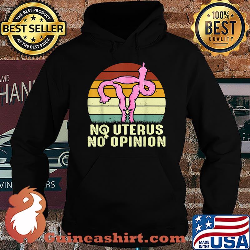 Vintage No Uterus No Opinion Feminist Pro-Choice T-Shirt Hoodie