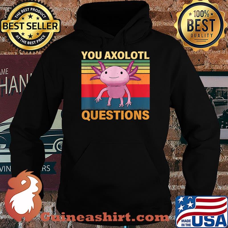 Vintage You Axolotl Questions Retro 90s Axolotl T-Shirt Hoodie