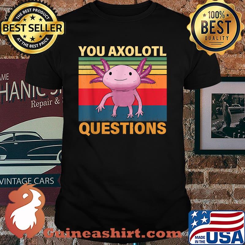 Vintage You Axolotl Questions Retro 90s Axolotl T-Shirt