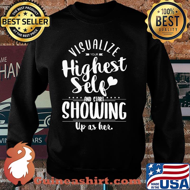 Visualize Your Highest Self And Start Showing Up As Her Shirt Sweater