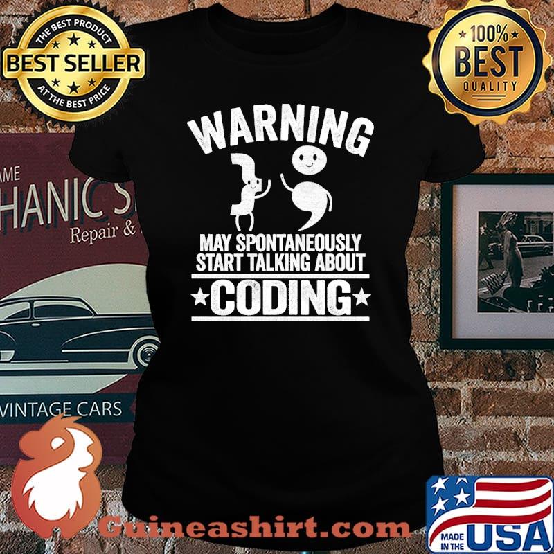 Warning May Spontaneously Start Talking About Coding Programmer Web Developer s Laides tee