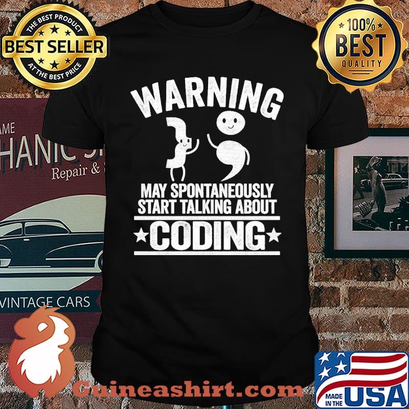 Warning May Spontaneously Start Talking About Coding Programmer Web Developer shirt