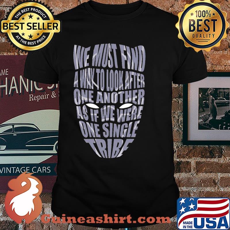 We must find a way to look after one another as if we were one single black panther shirt