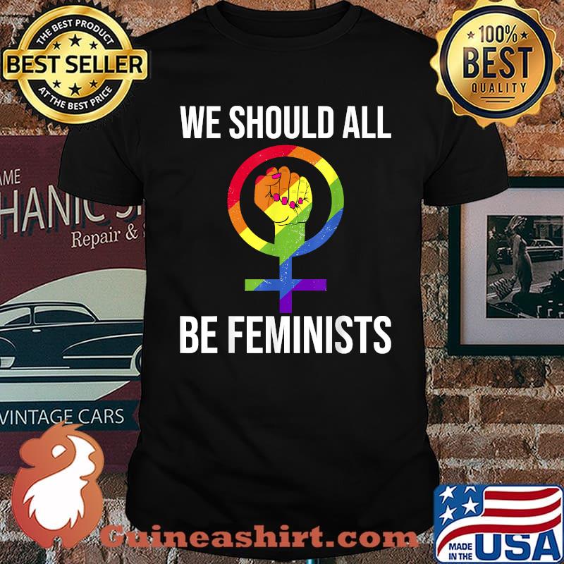 We Should all be Feminist LGBT T-Shirt