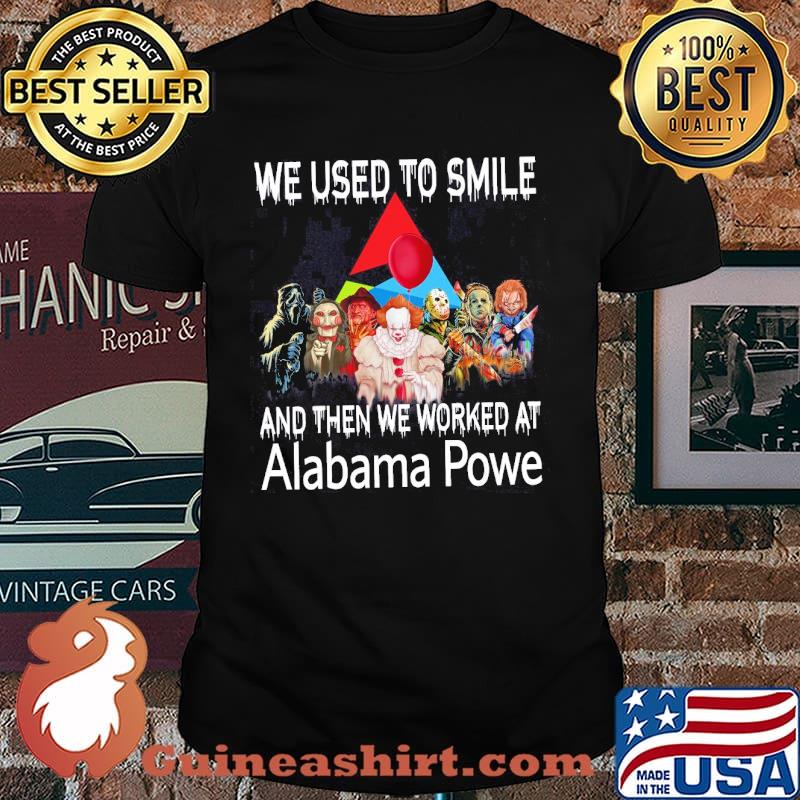 We used to smile and then we worked at Alabama Powe horror movie halloween shirt