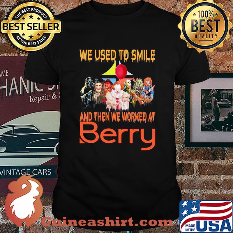 We Used To Smile And Then We Worked At Berry Shirt