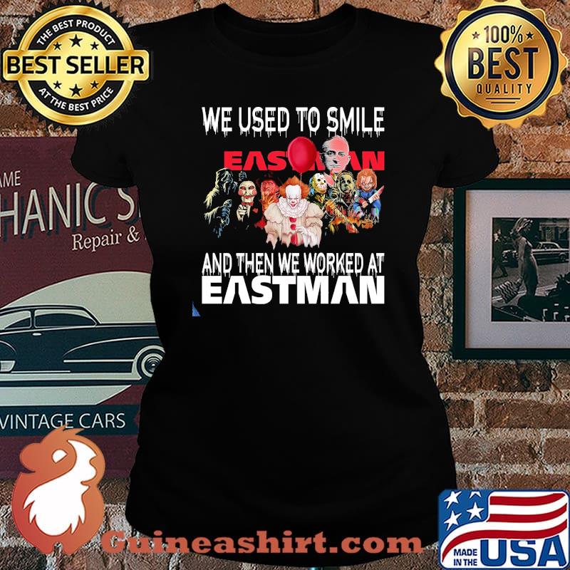 We Used To Smile And Then We Worked At Eastman Shirt Laides tee