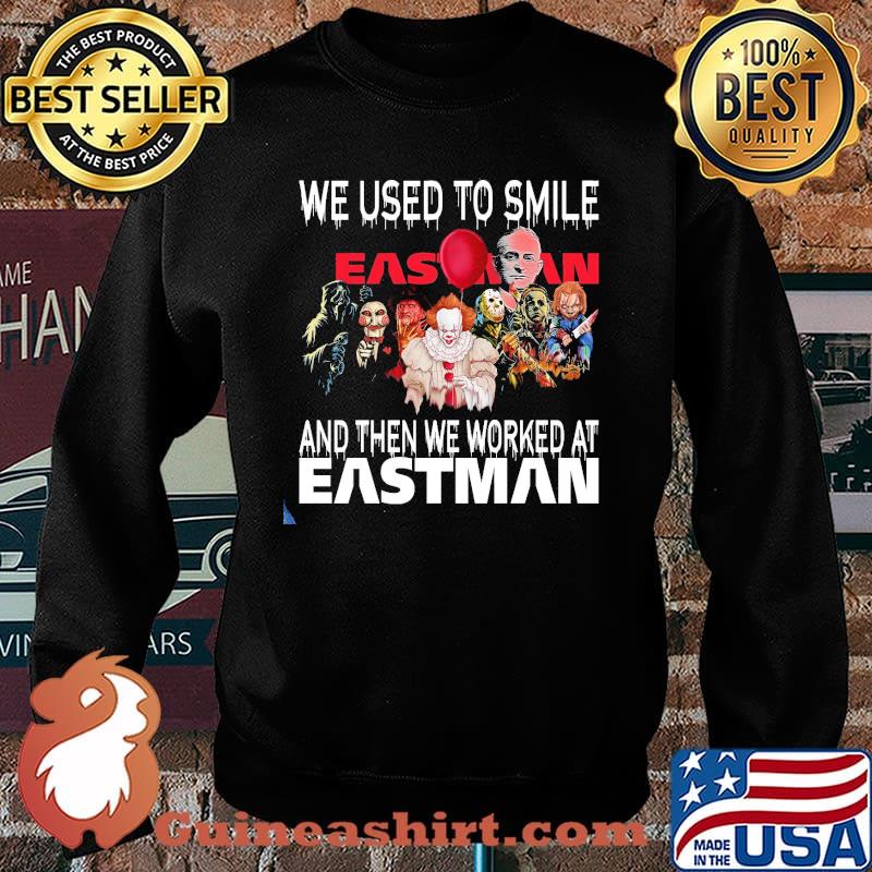We Used To Smile And Then We Worked At Eastman Shirt Sweater