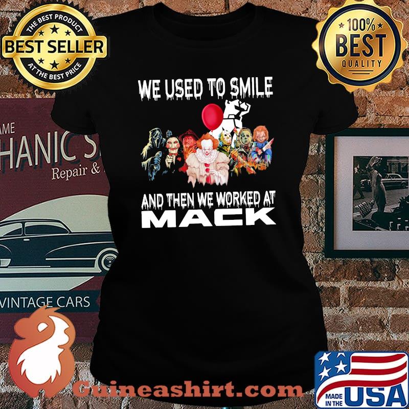 We used to smile and then we worked at Mack horror movie halloween s Laides tee